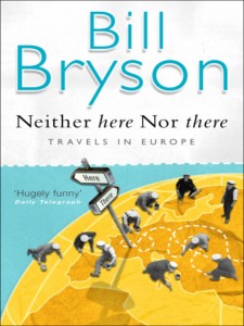 Neitehr here nor there, Bill Bryson